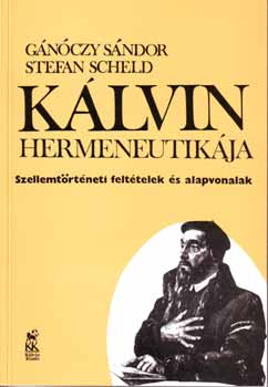 Scheld, Stefan Gnczy Sndor - Klvin hermeneutikja - Szellemtrtneti felttelek s alapvonalak