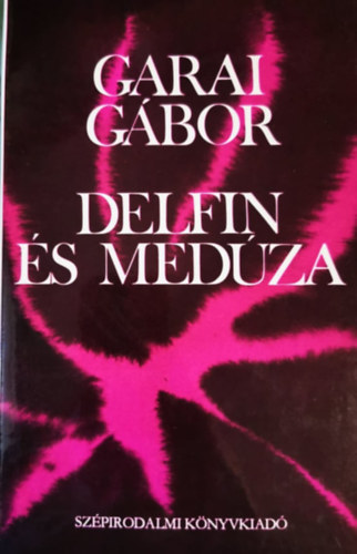 Garai Gábor - Delfin és medúza