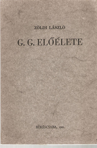 Z�ldi L�szl� - G. G. el��lete (Kutat�si �lm�nybesz�mol�  Ga�l G�borr�l)