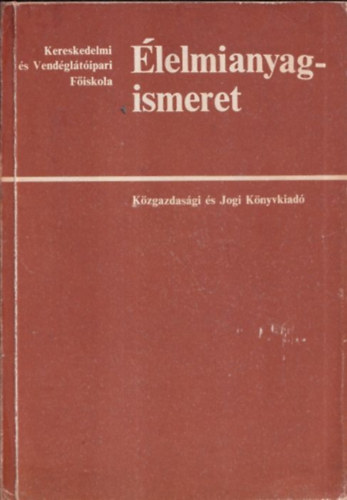 Dr. Lindner Kroly - lelmianyag-ismeret (Fiskolai tanknyv) (A fzetes sorozat egy ktetben)