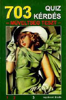 703 quiz k�rd�s (m�velts�gi teszt)