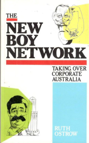 Ruth Ostrow - The New Boy Network  - Taking over Corporate Australia