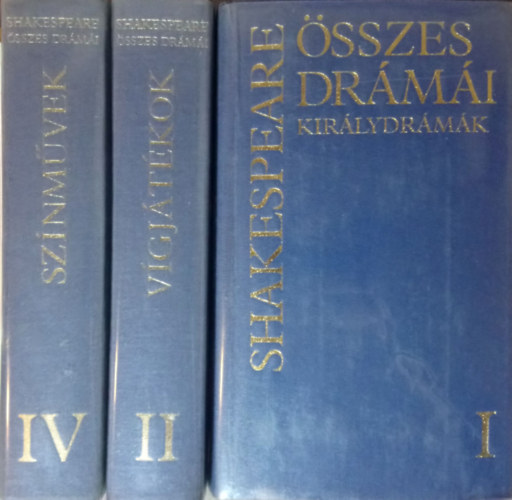 William Shakespeare - Shakespeare összes drámái: I. Királydrámák + II. Vígjátékok + IV. Színművek