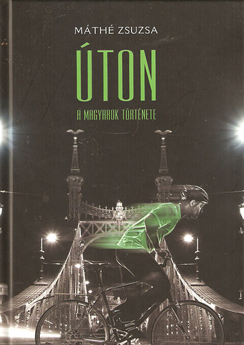 M�th� Zsuzsa - �ton - A magyarok t�rt�nete