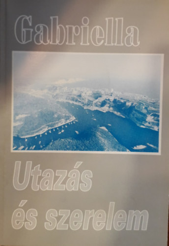 Gabriella - Utaz�s �s szerelem