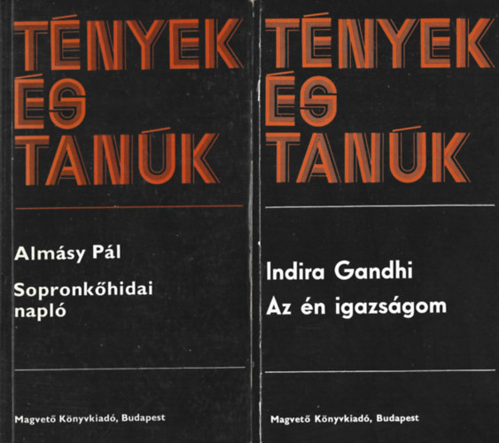 2 db Tények és Tanúk, Almásy Pál: Sopronkőhidai napló, Indira Gandhi: Az én igazságom