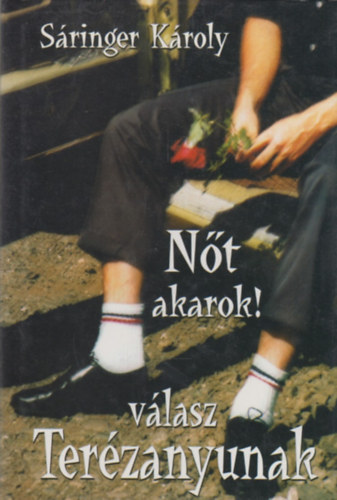 S�ringer K�roly - N�t akarok! (V�lasz Ter�zanyunak)