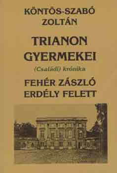 K�nt�s-Szab� Zolt�n - Trianon gyermekei: Feh�r z�szl� Erd�ly felett