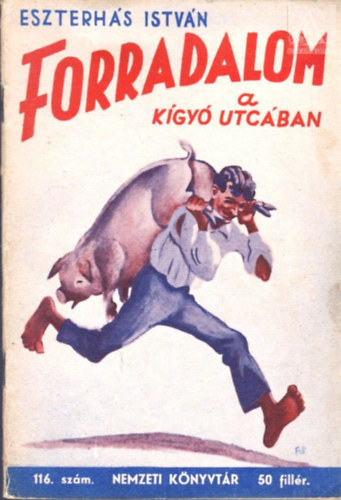 Eszterh�s Istv�n - Forradalom a k�gy�-utc�ban(Nemzeti k�nyvt�r 116.sz.)