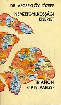Dr. Vecsekl�y J�zsef - Nemzetgyilkoss�gi k�s�rlet (Trianon 1919. P�rizs)