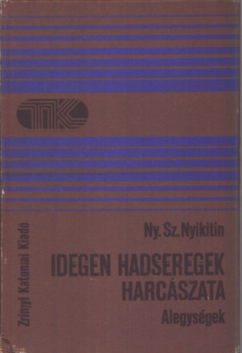 Ny. Sz. Nyikitin - Idegen hadseregek harc�szata: alegys�gek (Tisztek K�nyvt�ra)