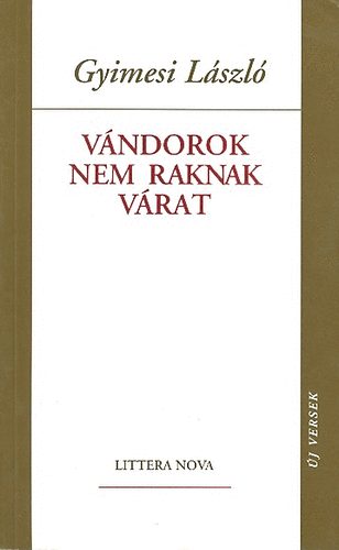 Gyimesi L�szl� - V�ndorok nem raknak v�rat
