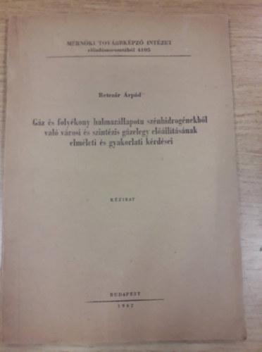 Retezr rpd - Gz- s folykony halmazllapot sznhidrognekbl val vrosi s szintzis gzelegy ellltsnak elmleti s gyakorlati krdsei