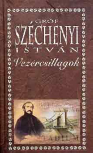 Széchenyi István - Vezércsillagok