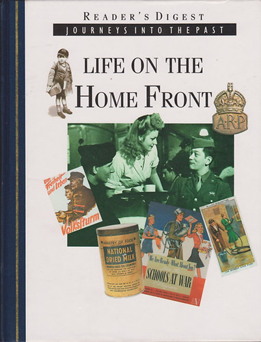 Readers Digest - Life On The Home Front - Reader's Digest Journeys Into The Past