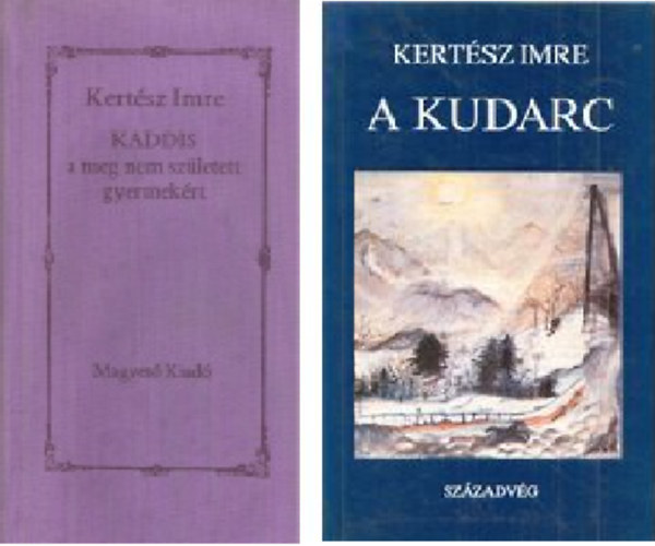 Kertsz Imre - Kaddis a meg nem szletett gyermekrt + A kudarc ( 2 ktet )