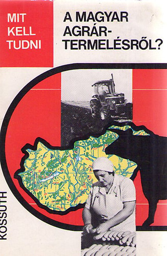 dr. Soós Gábor; dr. Misi Sándor - Mit kell tudni a magyar agrártermelésről?
