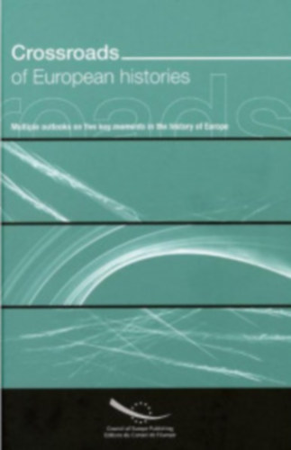 Crossroads of European Histories - Multiple Outlooks on Five Key Moments in the History of Europe