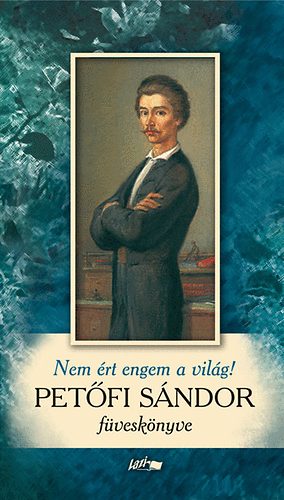 Petfi Sndor - Nem rt engem a vilg! - Petfi Sndor fvesknyve