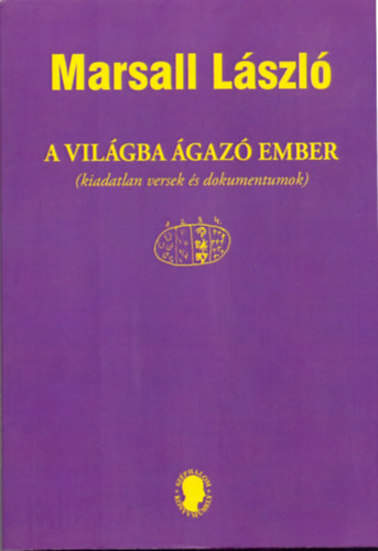 Marsall Lszl - A vilgba gaz ember (kiadatlan versek s dokumentumok)