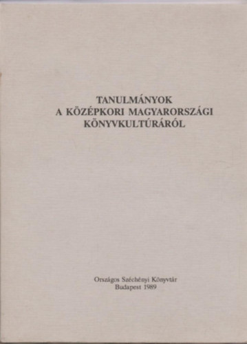 Szelestei N. Lszl  (szerk.) - Tanulmnyok a kzpkori magyarorszgi knyvkultrrl