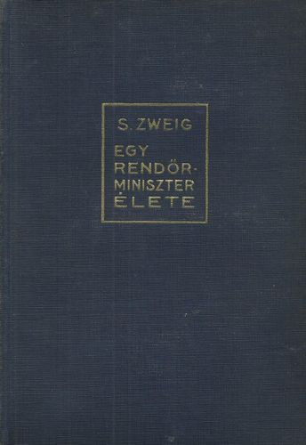 S. Zweig - Egy rendrminiszter lete