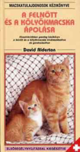 SZERZŐ David Alderton FORDÍTÓ Dr. Vladár Katalin GRAFIKUS Clive Spong - A felnőtt és a kölyökmacska ápolása ILLUSZTRÁCIÓKBAN GAZDAG KÉZIKÖNYV A FELNŐTT ÉS A KÖLYÖKMACSKA KIVÁLASZTÁSÁHOZ ÉS GONDOZÁSÁHOZ - Tenyésszük vagy ne