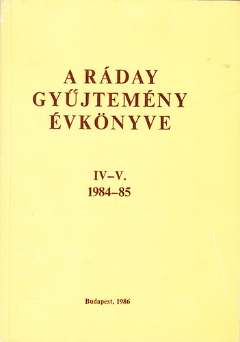 A Ráday gyűjtemény évkönyve IV-V. (1984-85)