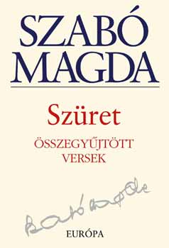 Szabó Magda - Szüret - Összegyűjtött versek