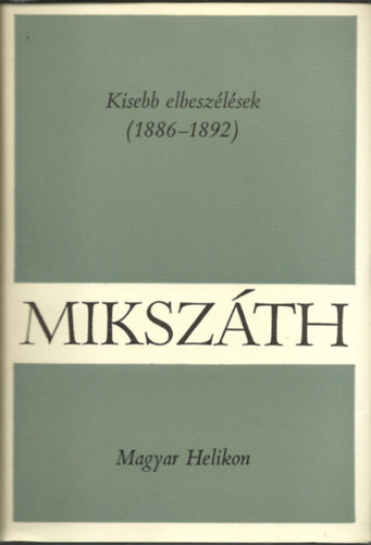 Miksz�th K�lm�n - Miksz�th K�lm�n m�vei 12. Kisebb elbesz�l�sek (1886-1892)