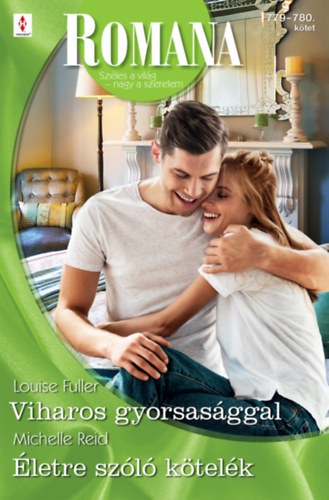 Michelle Reid  Louise Fuller - Romana 779.-780. Viharos gyorsas�ggal - �letre sz�l� k�tel�k  -  2 t�rt�net 1 k�tetben