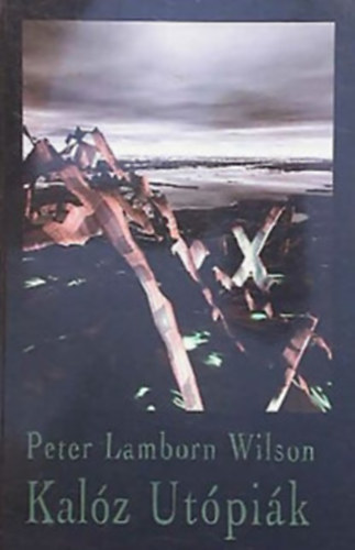 Peter Lamborn Wilson - Kal�z Ut�pi�k - M�r korz�rok �s eur�pai reneg�tok