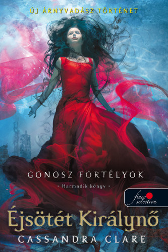 Cassandra Clare - jstt Kirlyn - Gonosz fortlyok 3. - kemny kts