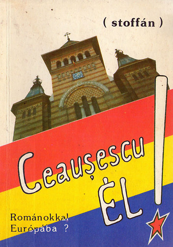 Stoffn Gyrgy - Ceausescu l! (Romnokkal Eurpba?)