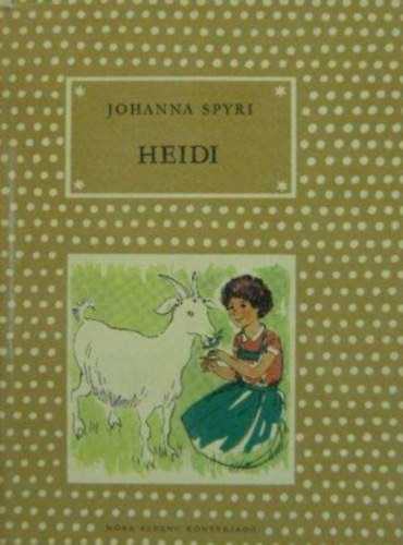 Johanna Spyri - Heidi - Pöttyös könyvek; Görög Júlia rajzaival