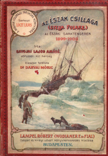 Savojai Lajos Amd - Az "szak csillaga" - Az szaki Sarktengeren 1899-1900 I. ktet