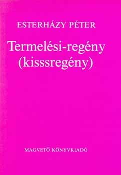 Esterházy Péter - Termelési-regény (kisssregény)