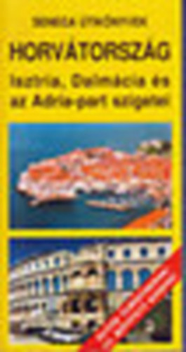Budai Zolt�n - Horv�torsz�g - Isztria, Dalm�cia �s az Adria-part szigetei (Seneca �tik�nyvek)