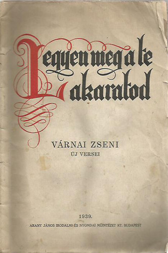 Várnai Zseni - LEGYEN MEG A TE AKARATOD