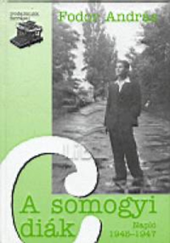 Fodor Andr�s - A somogyi di�k - Napl� 1945-1947