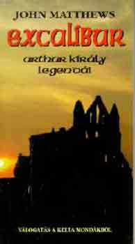 John Matthews - Excalibur (Arthur kirly legendi)