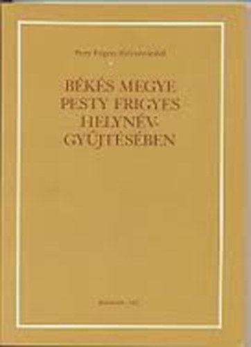 Jankovich B. Dnes - Bks megye Pesty Frigyes helynvgyjtsben