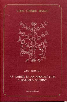 Leo Schaya - Az ember s az abszoltum a kabbala szerint