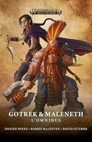 Robbie MacNiven David Guymer Darius Hinks - Gotrek s Maleneth: L'Omnibus (Warhammer Age of Sigmar) (francia kiads)