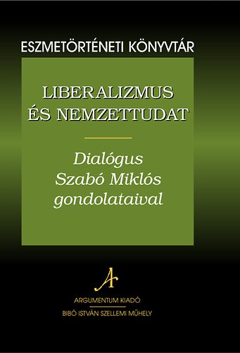 Liberalizmus �s nemzettudat - Dial�gus Szab� Mikl�s gondolataival