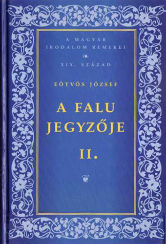 Etvs Jzsef - A falu jegyzje II. - A magyar irodalom remekei - XIX. szzad