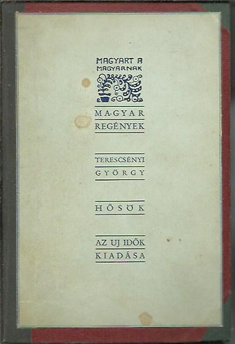 Terescsényi György - Hősök (Magyart a magyarnak)