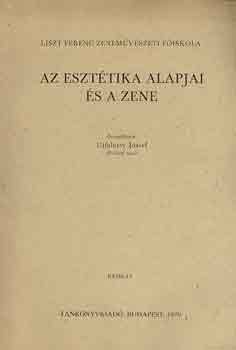 Ujfalussy Jzsef - Az eszttika alapjai s a zene (Liszt F. Zenemvszeti fiskola)