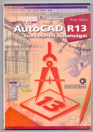 Pintr Mikls - Pintr Zoltn  (trsszerz) - Az AutoCAD R13 szerkesztsi jdonsgai (ComputerBooks)