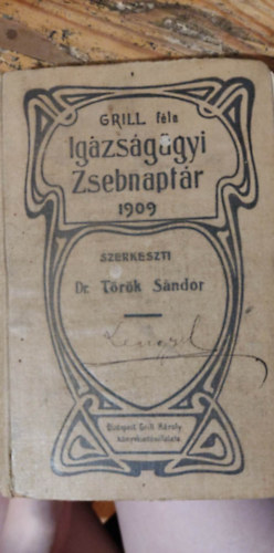 Dr. Trk Sndor - Grill-fle igazsggyi zsebnaptr 1909. vre a bri, gyszi, gyvdi s kzjegyzi kar szmra